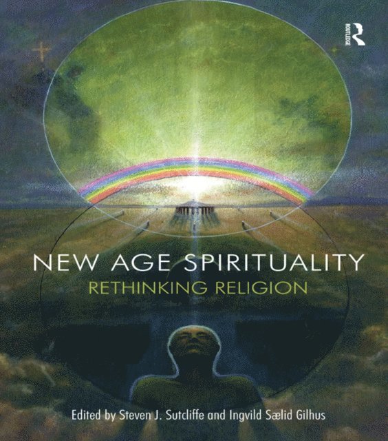 Ingvild Saelid Gilhus, Steven J. Sutcliffe - New Age Spirituality, E-bok