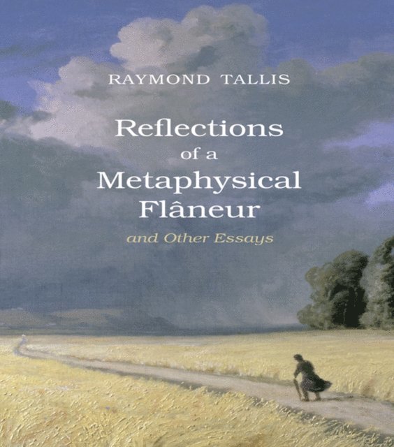 Raymond Tallis - Reflections of a Metaphysical Flaneur, E-bok