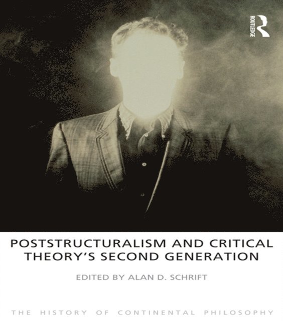 Alan D. Schrift - Poststructuralism and Critical Theory's Second Generation, E-bok