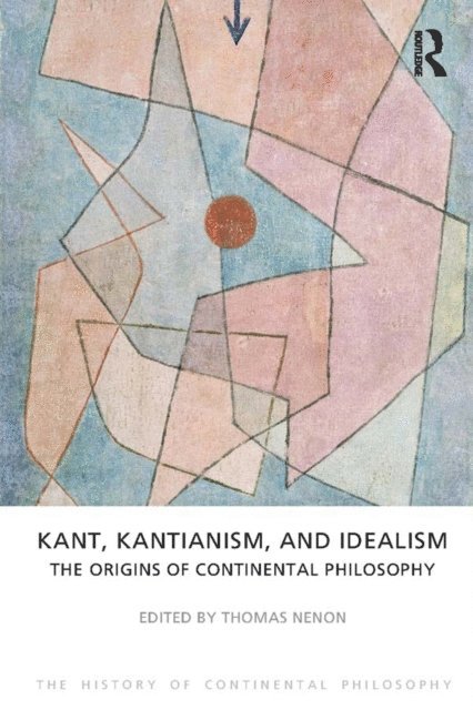 Thomas Nenon - Kant, Kantianism, and Idealism, E-bok
