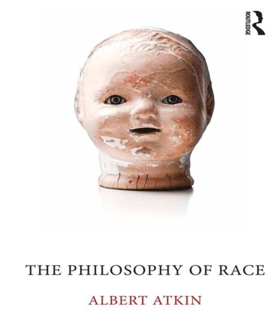 Albert Atkin - Philosophy of Race, E-bok