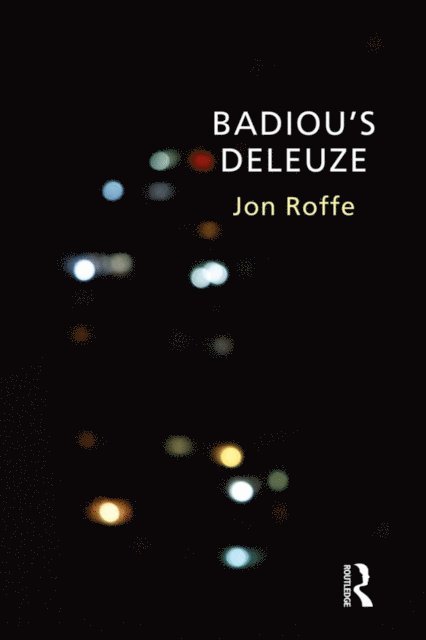 Jon Roffe - Badiou's Deleuze, E-bok