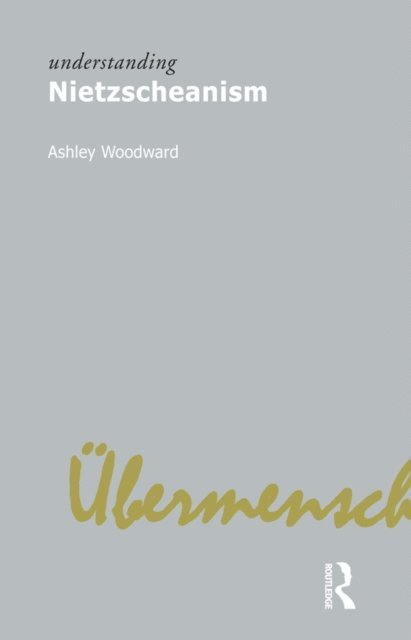 Ashley Woodward - Understanding Nietzscheanism, E-bok
