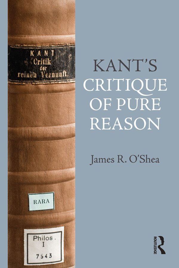 James O'Shea - Kant's Critique of Pure Reason, E-bok