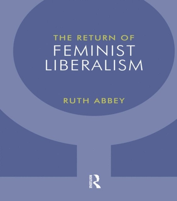 Ruth Abbey - Return of Feminist Liberalism, E-bok