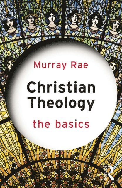 Murray Rae - Christian Theology: The Basics, E-bok