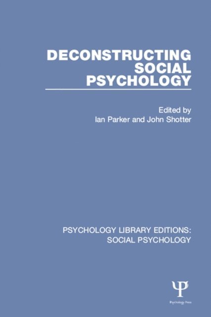 John Shotter, Ian Parker - Deconstructing Social Psychology, E-bok