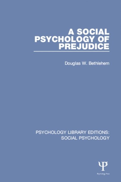 Douglas W. Bethlehem - Social Psychology of Prejudice, E-bok