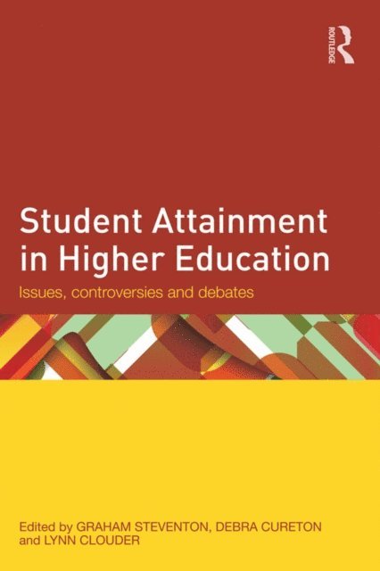 Lynn Clouder, Debra Cureton, Graham Steventon - Student Attainment in Higher Education, E-bok