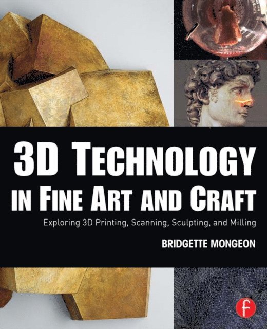 Bridgette Mongeon - 3D Technology in Fine Art and Craft, E-bok