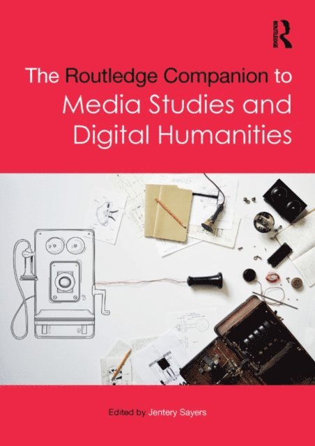 Jentery Sayers - Routledge Companion to Media Studies and Digital Humanities, E-bok