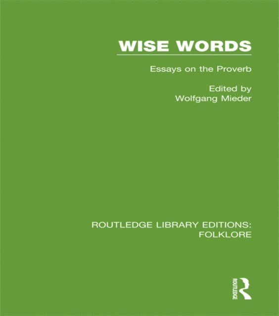Wolfgang Mieder - Wise Words (RLE Folklore), E-bok
