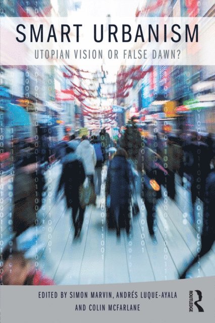 Colin McFarlane, Andres Luque-Ayala, Simon Marvin - Smart Urbanism, E-bok