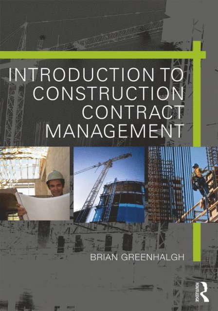 Brian Greenhalgh - Introduction to Construction Contract Management, E-bok