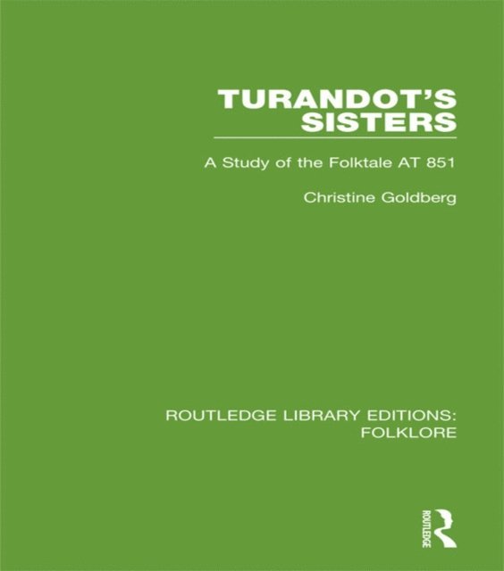 Christine Goldberg - Turandot's Sisters (RLE Folklore), E-bok