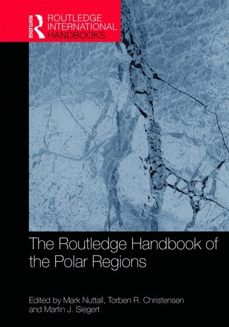 Martin Siegert, Torben R Christensen, Mark Nuttall - Routledge Handbook of the Polar Regions, E-bok