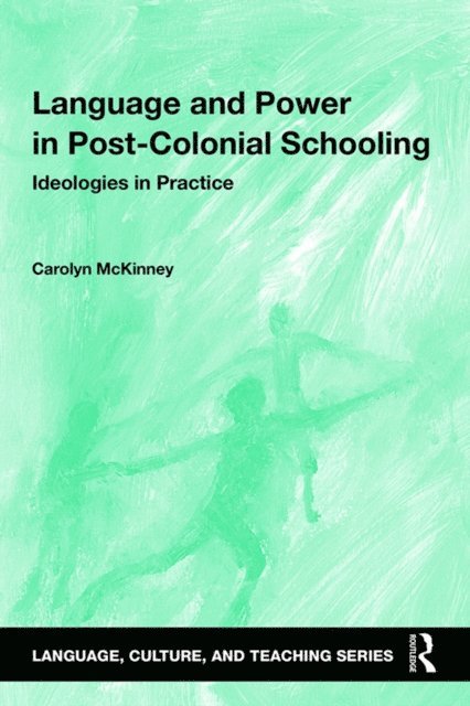 Carolyn McKinney - Language and Power in Post-Colonial Schooling, E-bok