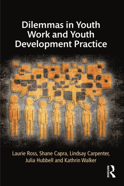 Kathrin Walker, Julia Hubbell, Lindsay Carpenter, Shane Capra, Laurie Ross - Dilemmas in Youth Work and Youth Development Practice, E-bok