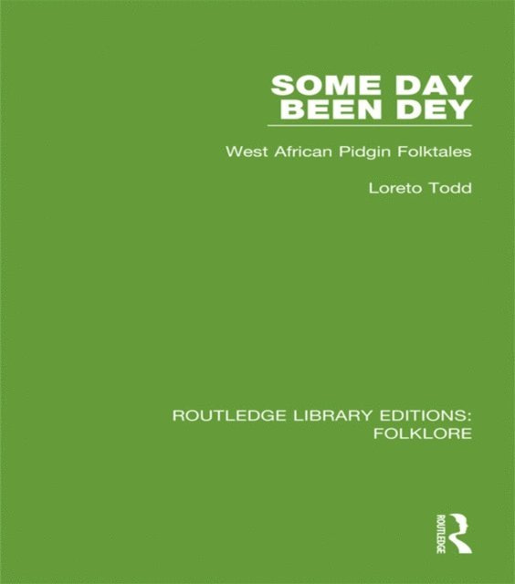 Loreto Todd - Some Day Been Dey (RLE Folklore), E-bok