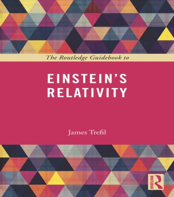 James Trefil - Routledge Guidebook to Einstein's Relativity, E-bok