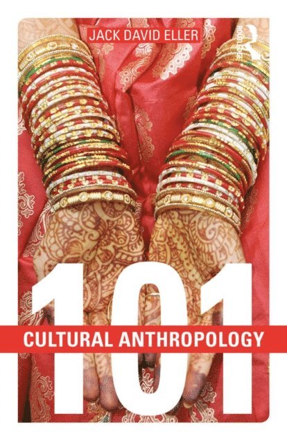 Jack David Eller - Cultural Anthropology: 101, E-bok