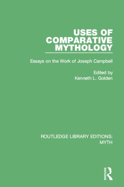 Kenneth Golden - Uses of Comparative Mythology (RLE Myth), E-bok