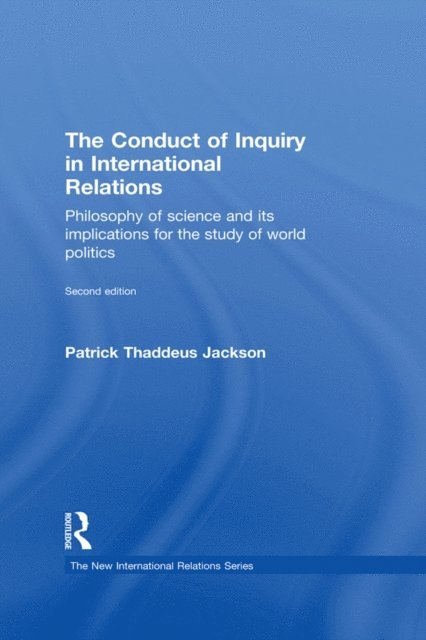 Patrick Thaddeus Jackson - Conduct of Inquiry in International Relations, E-bok