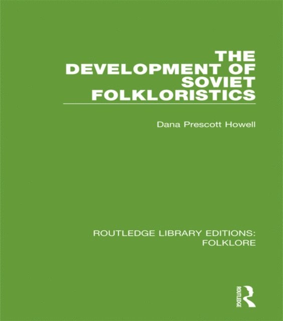Dana Howell - Development of Soviet Folkloristics (RLE Folklore), E-bok