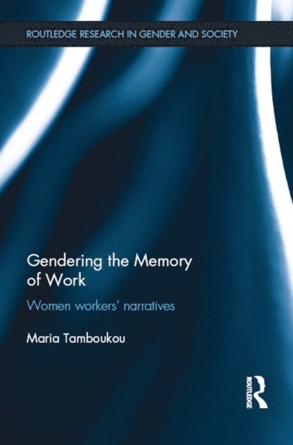 Maria Tamboukou - Gendering the Memory of Work, E-bok