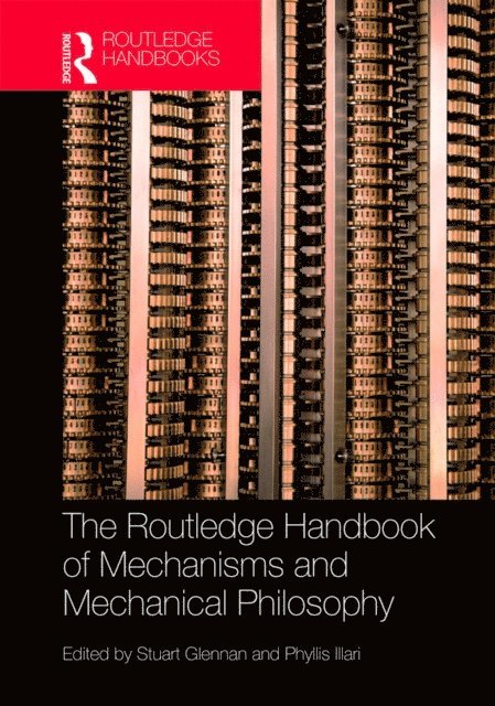 Phyllis Illari, Stuart Glennan - Routledge Handbook of Mechanisms and Mechanical Philosophy, E-bok