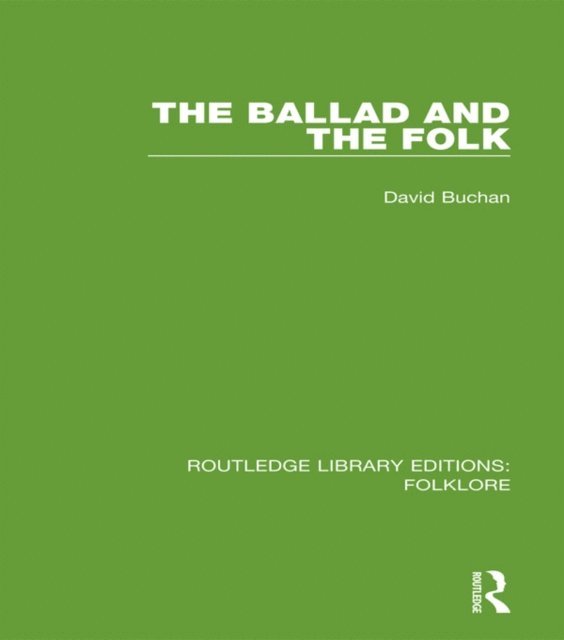 David Buchan - Ballad and the Folk (RLE Folklore), E-bok