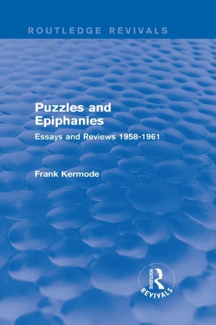 Sir Frank Kermode - Puzzles and Epiphanies (Routledge Revivals), E-bok
