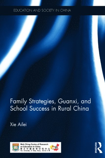 Ailei Xie - Family Strategies, Guanxi, and School Success in Rural China, E-bok