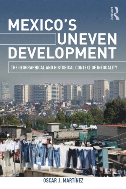 Oscar J. Martinez - Mexico's Uneven Development, E-bok