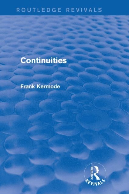 Sir Frank Kermode - Continuities (Routledge Revivals), E-bok