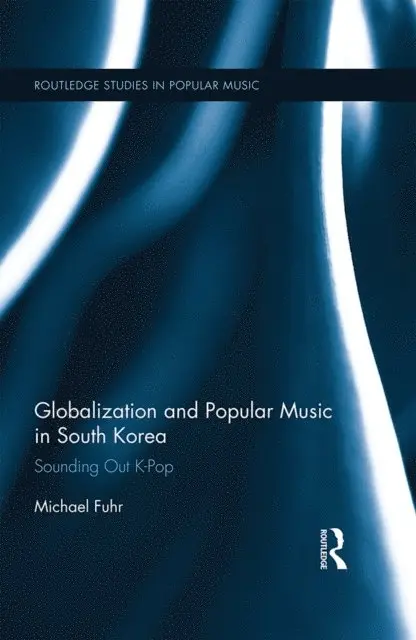 Michael Fuhr - Globalization and Popular Music in South Korea, E-bok. Tillgänglighet: Lägg i varukorg