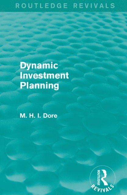 Mohammed H. Dore - Dynamic Investment Planning (Routledge Revivals), E-bok. Tillgänglighet: Lägg i varukorg