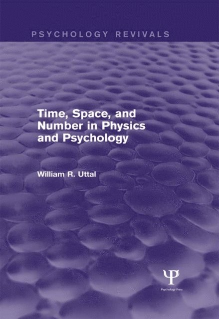 William R. Uttal - Time, Space, and Number in Physics and Psychology, E-bok