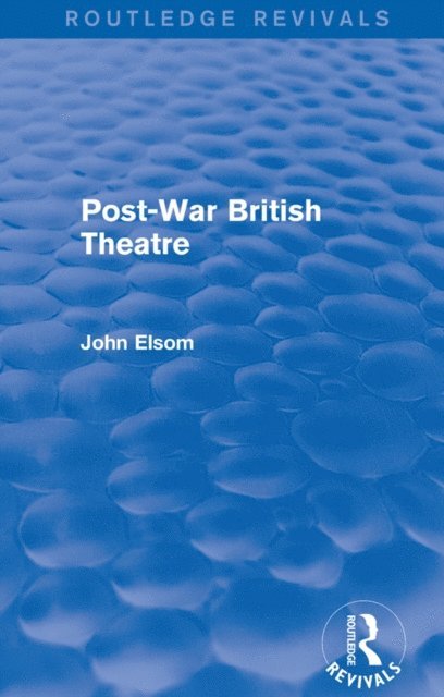 John Elsom - Post-War British Theatre (Routledge Revivals), E-bok