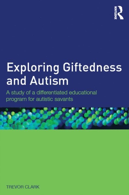 Trevor Clark - Exploring Giftedness and Autism, E-bok