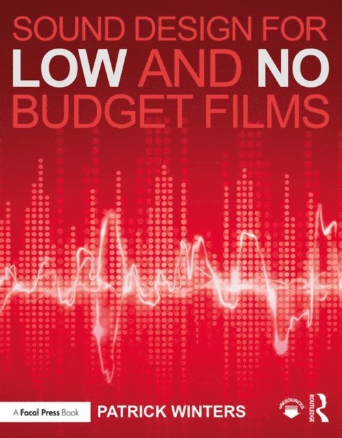 Patrick Winters - Sound Design for Low & No Budget Films, E-bok