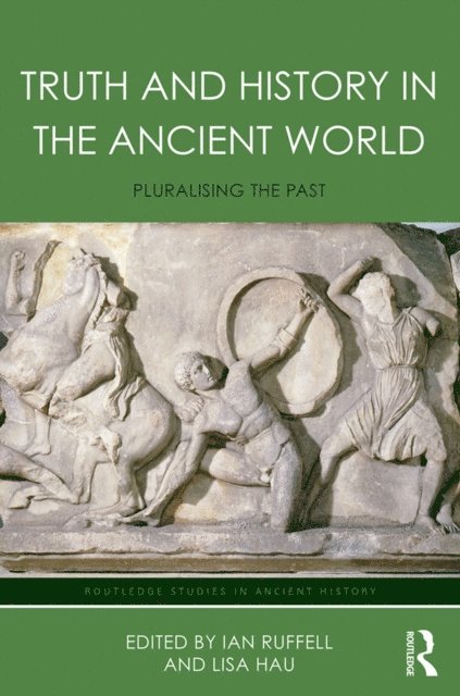 Ian Ruffell, Lisa Hau - Truth and History in the Ancient World, E-bok