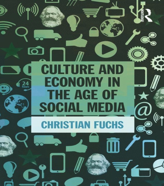 Christian Fuchs - Culture and Economy in the Age of Social Media, E-bok