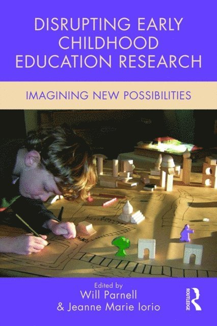 Jeanne Marie Iorio, Will Parnell - Disrupting Early Childhood Education Research, E-bok