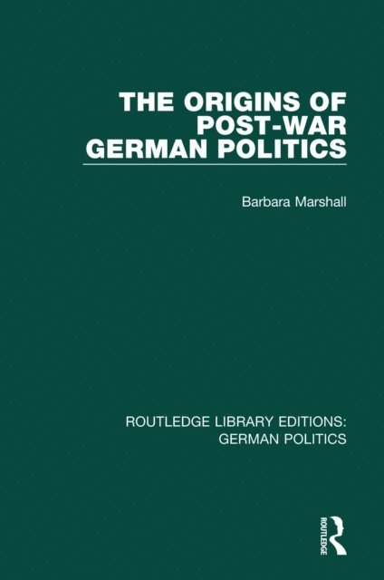 Barbara Marshall - Origins of Post-War German Politics (RLE: German Politics), E-bok