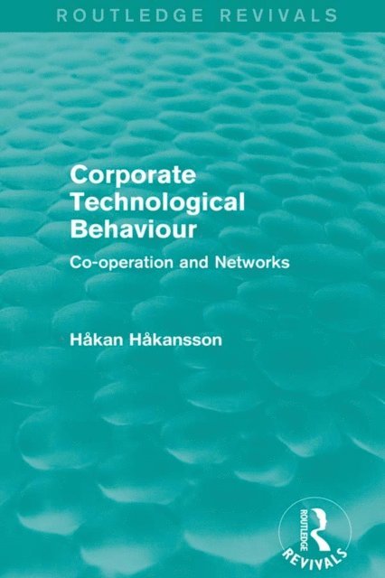 Hakan Hakansson - Corporate Technological Behaviour (Routledge Revivals), E-bok
