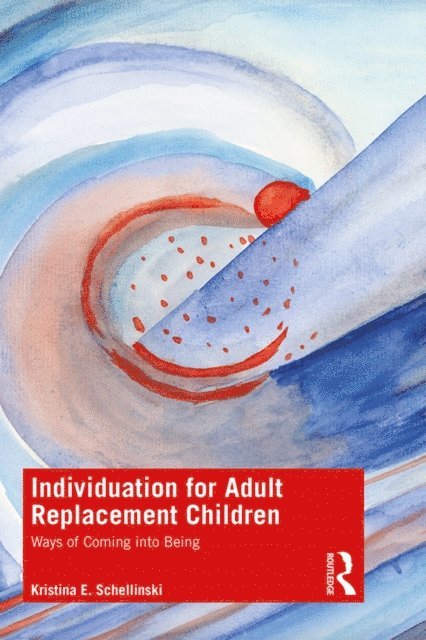 Kristina E. Schellinski - Individuation for Adult Replacement Children, E-bok. Tillgänglighet: Lägg i varukorg