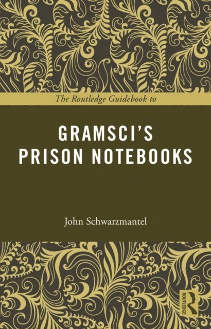 John Schwarzmantel - Routledge Guidebook to Gramsci's Prison Notebooks, E-bok