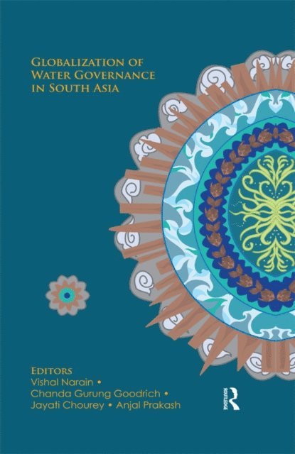 Anjal Prakash, Jayati Chourey, Chanda Gurung Goodrich, Vishal Narain - Globalization of Water Governance in South Asia, E-bok