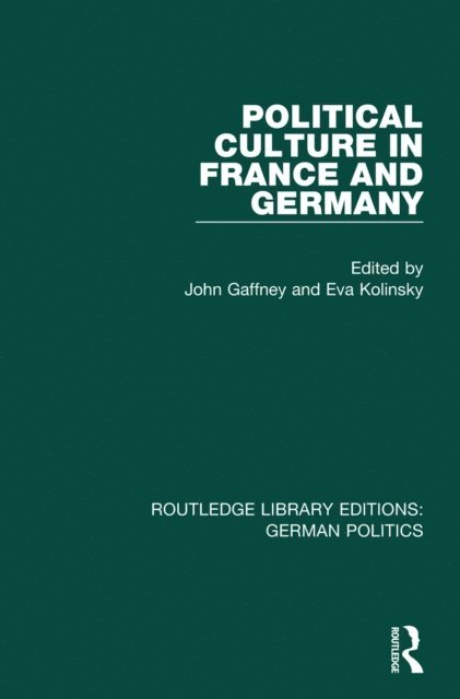 Eva Kolinsky, John Gaffney - Political Culture in France and Germany (RLE: German Politics), E-bok